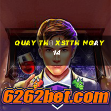 Quay thử XSTTH ngày 14