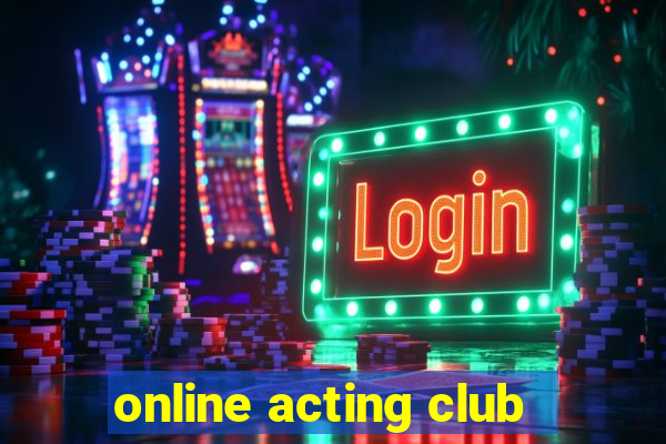 online acting club