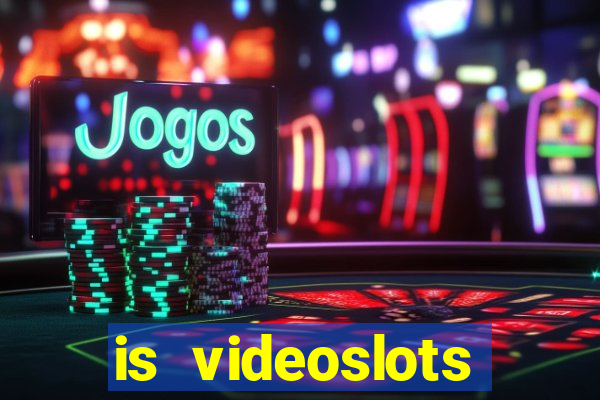 is videoslots casino safe