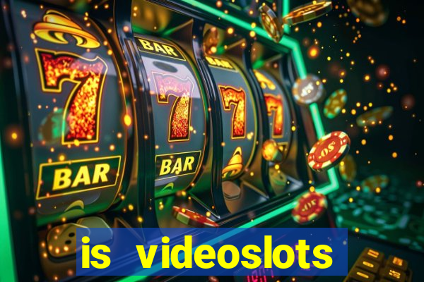 is videoslots casino safe