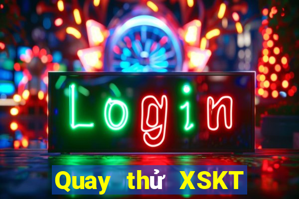 Quay thử XSKT ngày 2