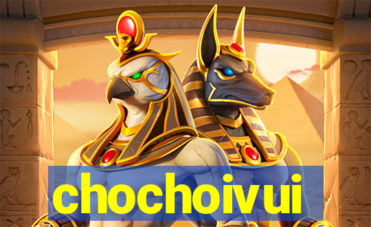 chochoivui