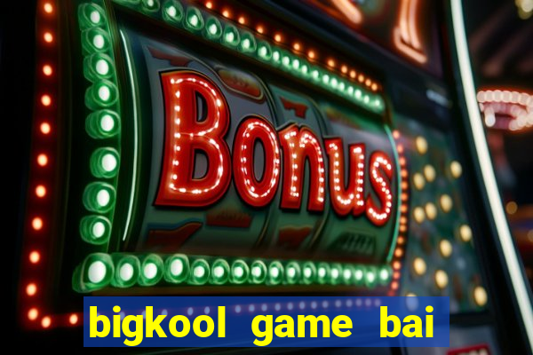 bigkool game bai doi thuong