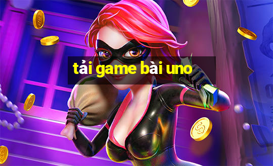 tải game bài uno