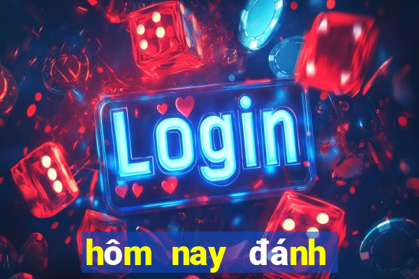 hom nay danh lo gi