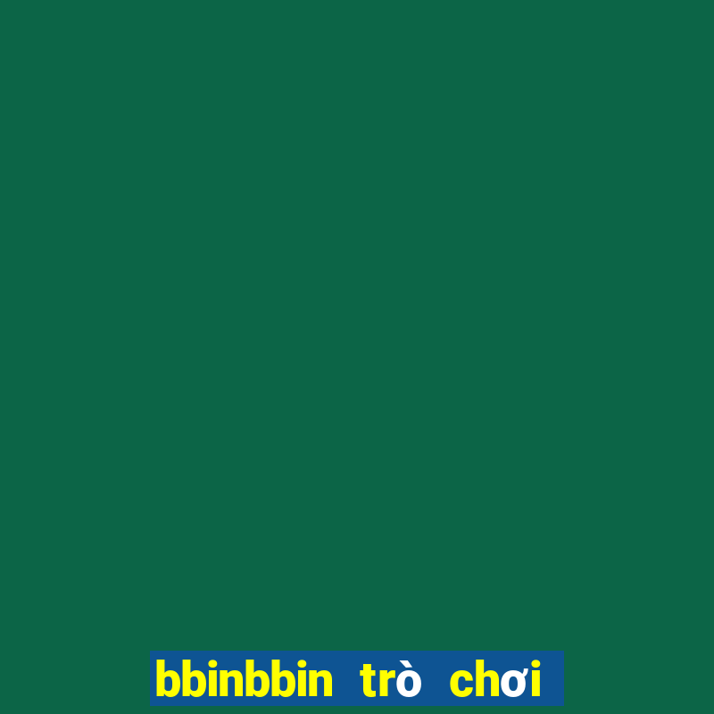 bbinbbin trò chơi điện tử