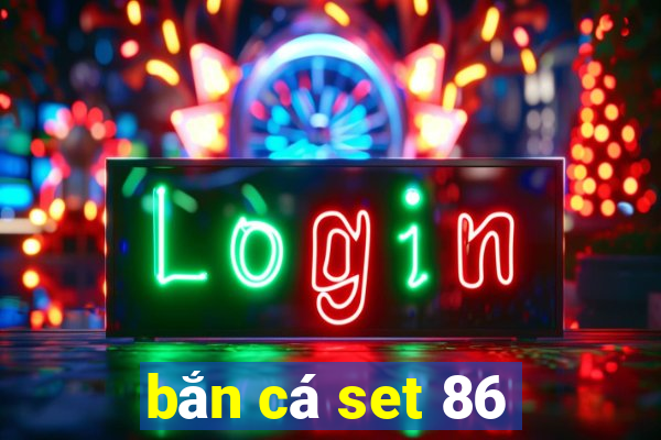 bắn cá set 86