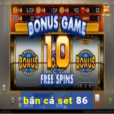 bắn cá set 86