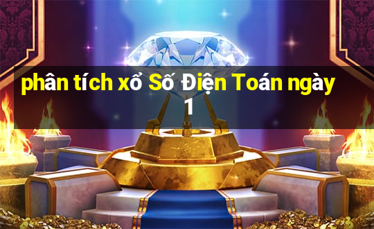 phân tích xổ Số Điện Toán ngày 1