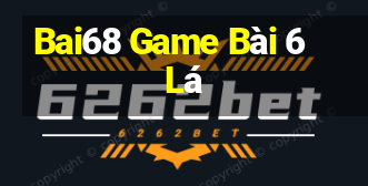 Bai68 Game Bài 6 Lá