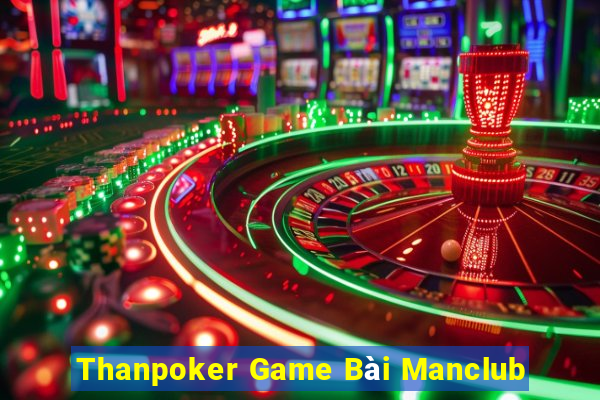 Thanpoker Game Bài Manclub