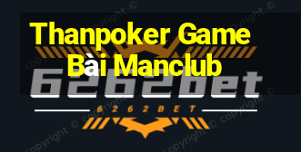 Thanpoker Game Bài Manclub