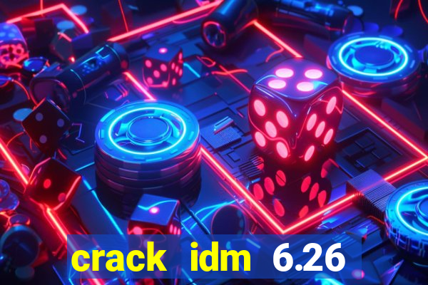 crack idm 6.26 build 8