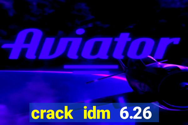 crack idm 6.26 build 8