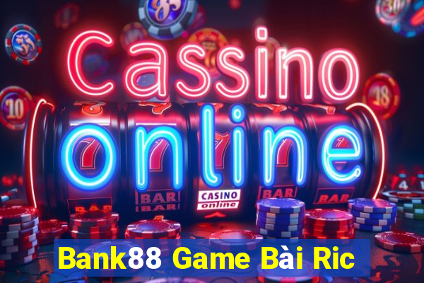 Bank88 Game Bài Ric