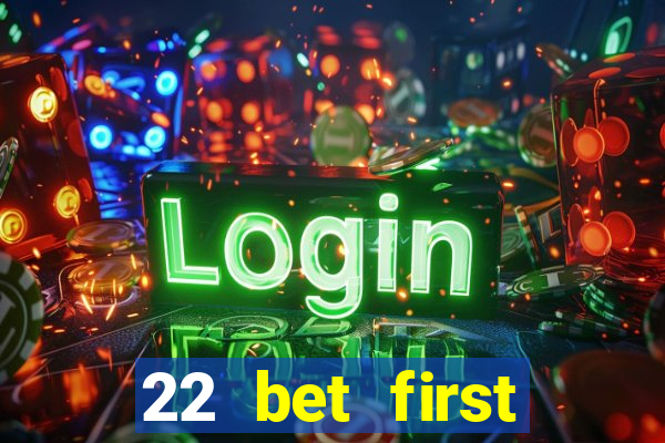 22 bet first deposit bonus