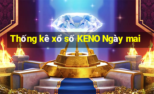 Thống kê xổ số KENO Ngày mai