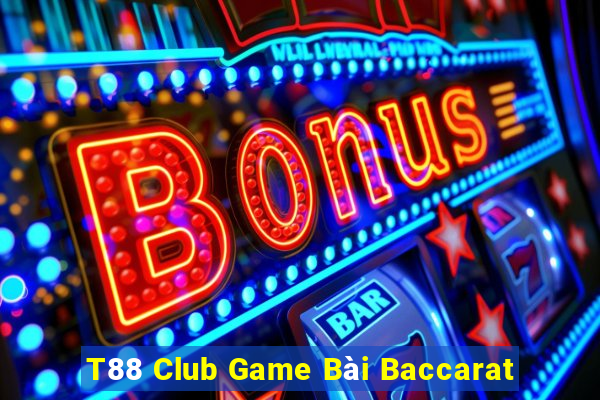 T88 Club Game Bài Baccarat