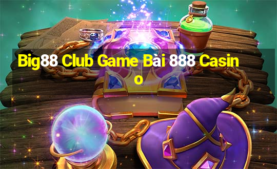 Big88 Club Game Bài 888 Casino