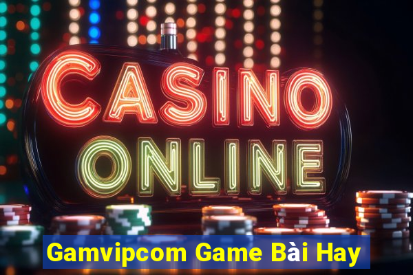 Gamvipcom Game Bài Hay