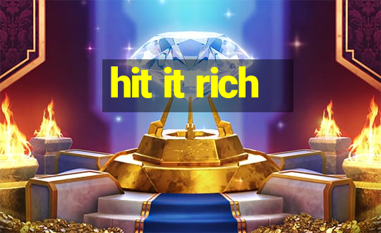 hit it rich