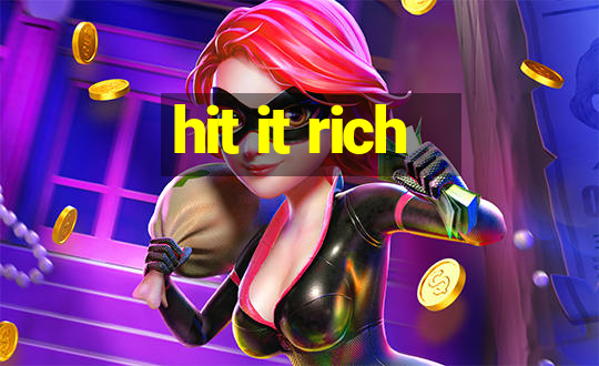 hit it rich