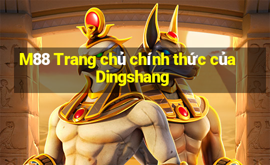 M88 Trang chủ chính thức của Dingshang