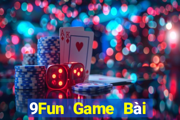 9Fun Game Bài Đổi Thưởng Trực Tuyến