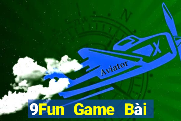 9Fun Game Bài Đổi Thưởng Trực Tuyến