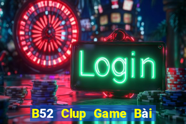 B52 Clup Game Bài Uống Rượu