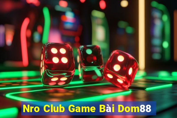 Nro Club Game Bài Dom88