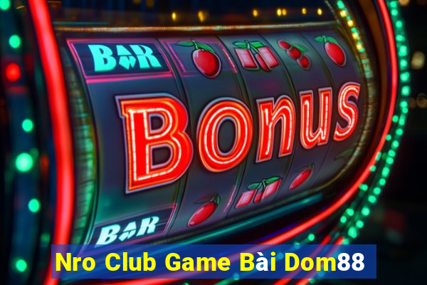 Nro Club Game Bài Dom88