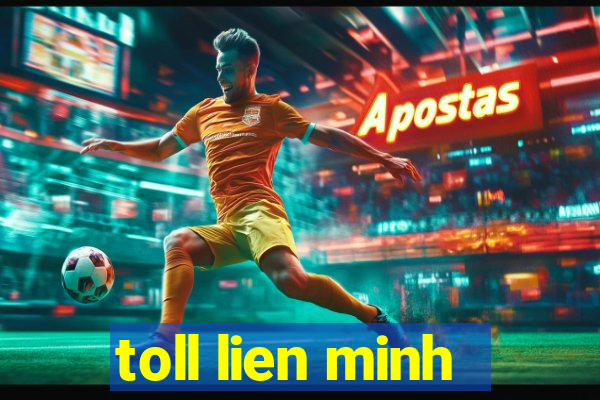 toll lien minh