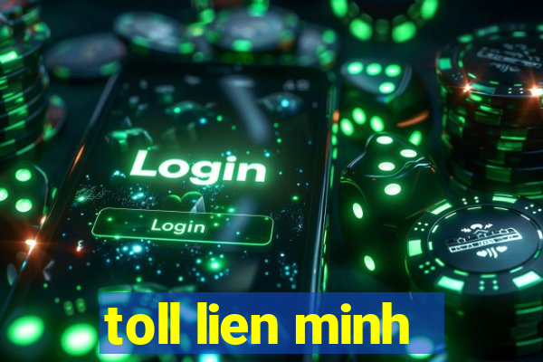 toll lien minh