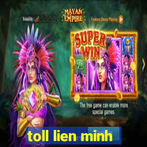 toll lien minh