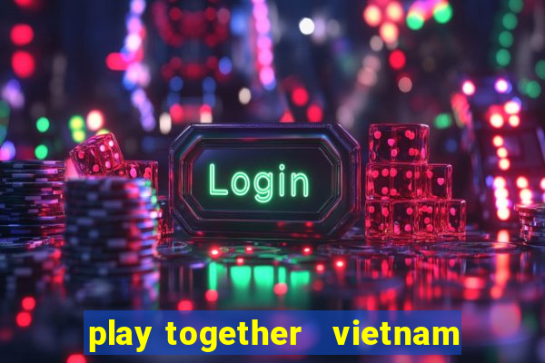 play together   vietnam