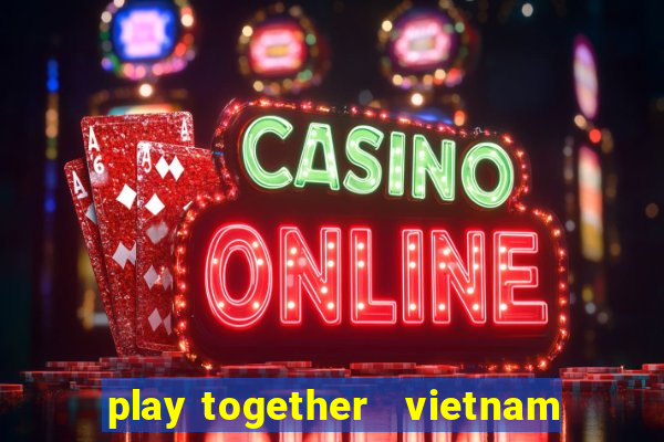 play together   vietnam