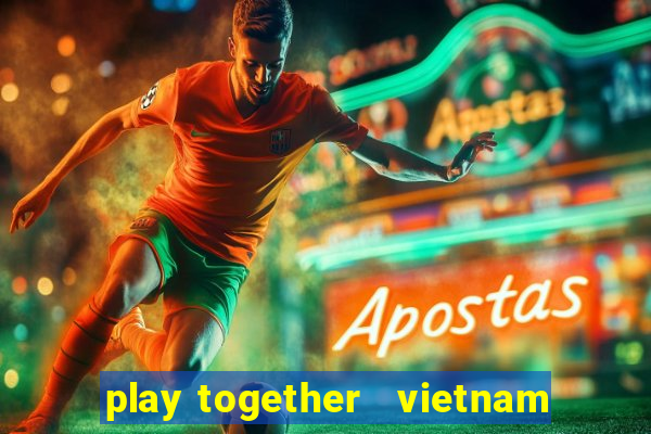 play together   vietnam