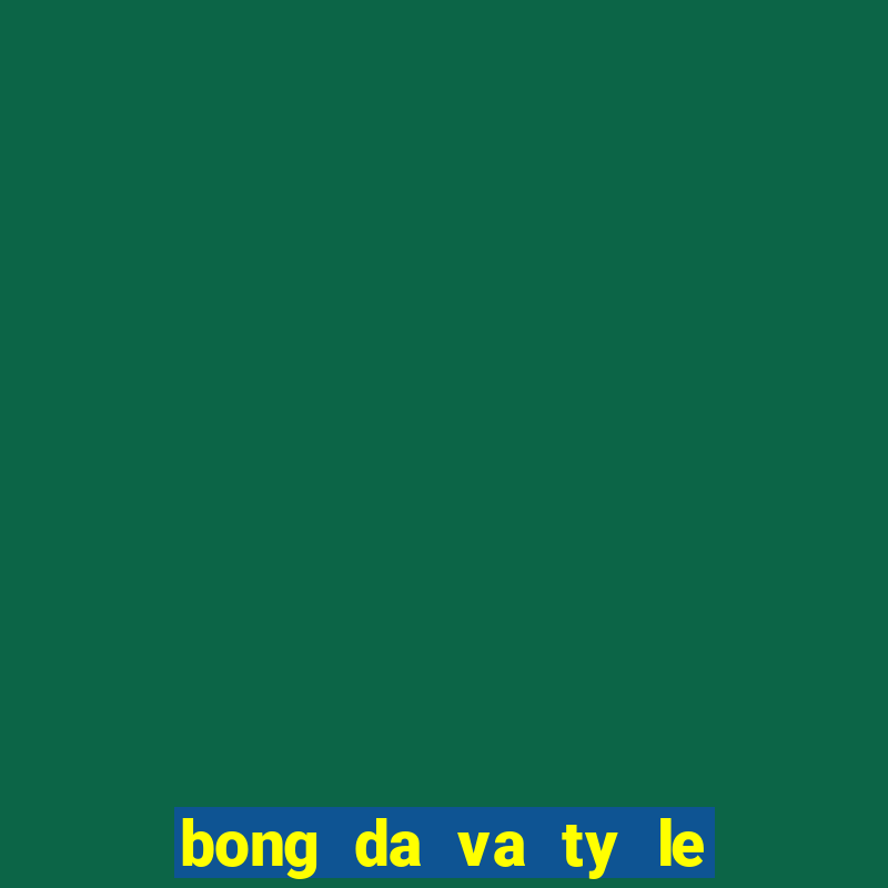 bong da va ty le ca cuoc