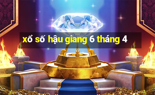 xổ số hậu giang 6 tháng 4