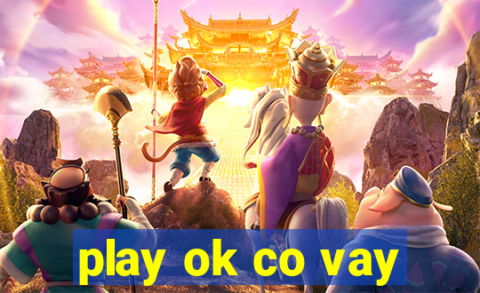 play ok co vay