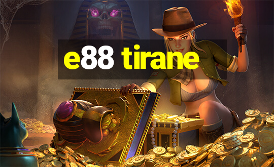 e88 tirane