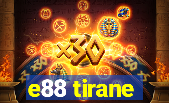 e88 tirane