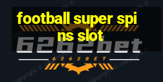 football super spins slot