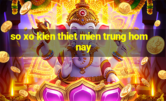 so xo kien thiet mien trung hom nay