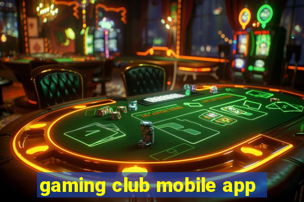 gaming club mobile app