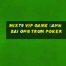 Mix79 Vip Game Đánh Bài Ông Trùm Poker