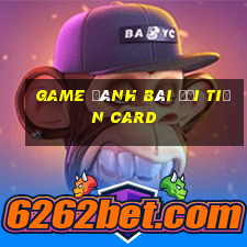 game đánh bài đổi tiền card