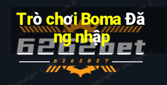 Trò chơi Boma Đăng nhập