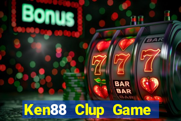 Ken88 Clup Game Bài Hay